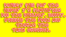 Bouncy fun for the under sevens.